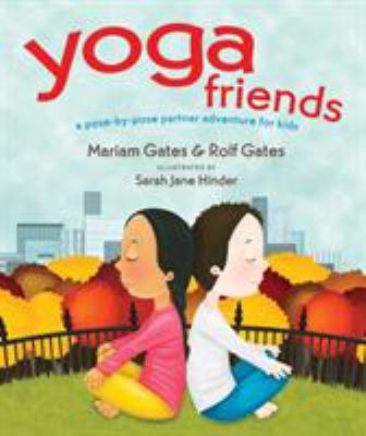 Yoga friends : a pose-by-pose partner adventure for kids