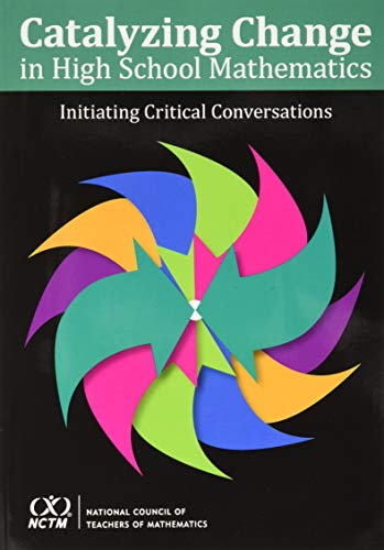 Catalyzing change in high school mathematics : initiating critical conversations.