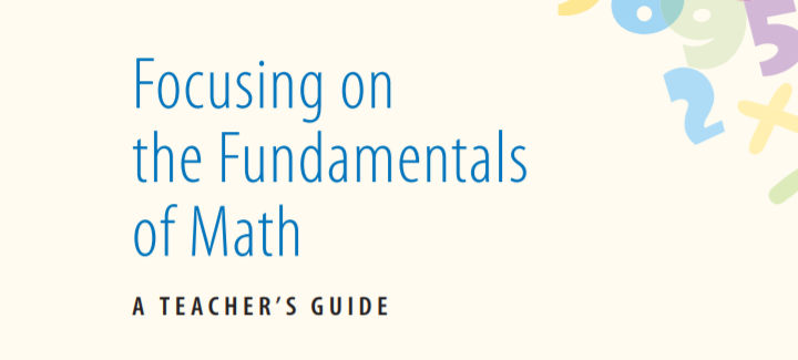 Focusing on the fundamentals of math : a teacher's guide.