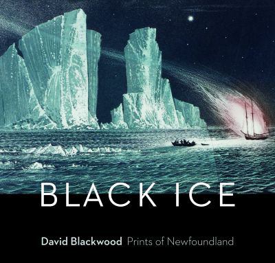 Black ice : David Blackwood : prints of Newfoundland
