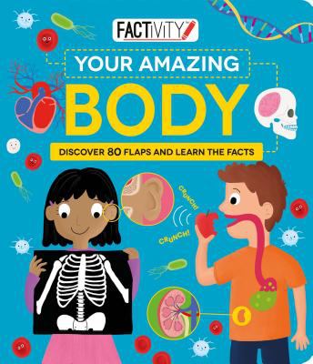 Your amazing body : discover 80 flaps and learn the facts