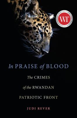 In praise of blood : the crimes of the Rwandan Patriotic Front