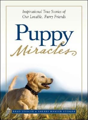 Puppy miracles : true, inspirational stories of our lovable, furry friends