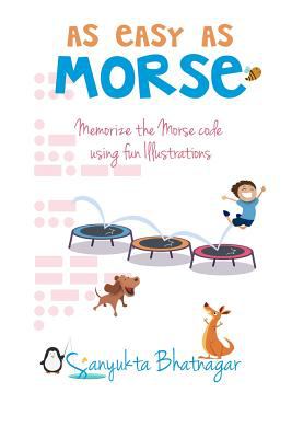 As easy as Morse : memorize the Morse code using fun illustrations
