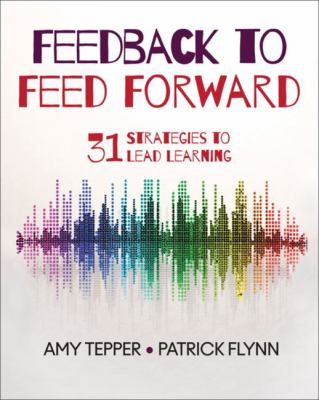 Feedback to feed forward : 31 strategies to lead learning