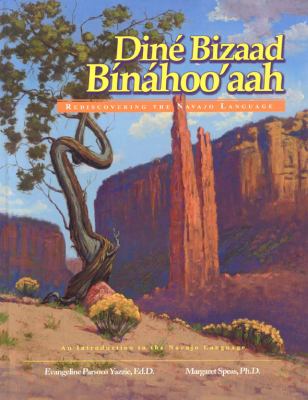 Diné bizaad bináhoo'aah : Rediscovering the Navajo language : an introduction to the Navajo language