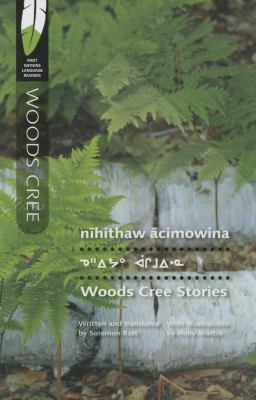 Nåihithaw åacimowina = Woods Cree stories