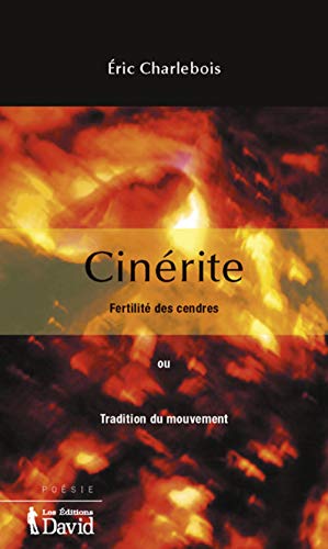 Cinérite : fertilité des cendres, ou, tradition du mouvement