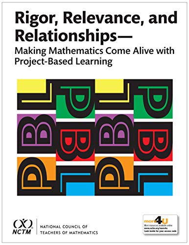 Rigor, relevance, and relationships : making mathematics come alive with project-based learning