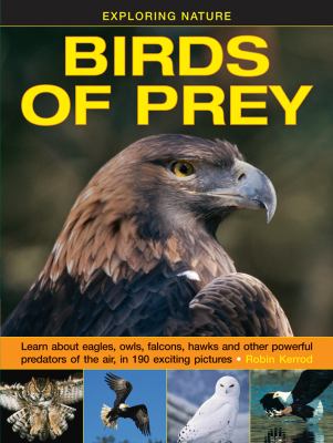 Birds of prey : Learn About Eagles, Owls, Falcons, Hawks and Other Powerful Predators of the Air