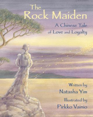 The rock maiden : a Chinese tale of love and loyalty