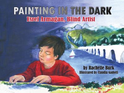 Painting in the dark : Esref Armagan, blind artist