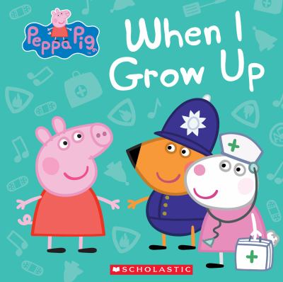 Peppa Pig : When I grow up