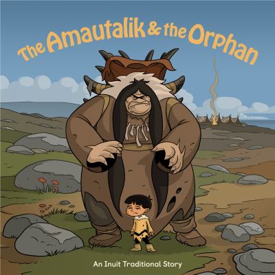 The Amautalik & the orphan : an Inuit traditional story