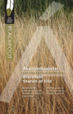 Ãkaitsinikssiistsi : = Blackfoot stories of old