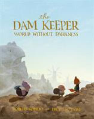 The dam keeper. 2, World without darkness /