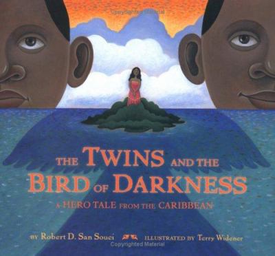 The twins and the Bird of Darkness : a hero tale from the Caribbean