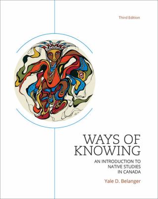Ways of knowing : an introduction to Native studies in Canada