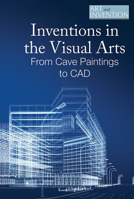 Inventions in the visual arts : from cave paintings to CAD