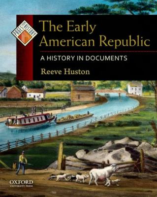 The early American republic : a history in documents