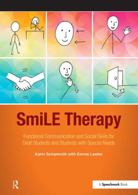 SmiLE therapy : functional communication and social skills for deaf students and students with special needs