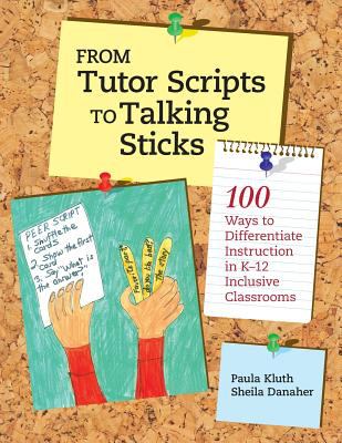 From tutor scripts to talking sticks : 100 ways to differentiate instruction in K-12 inclusive classrooms