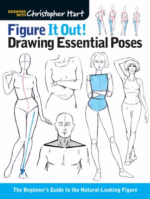 Figure it out! Drawing essential poses : the beginner's guide to the natural-looking figure