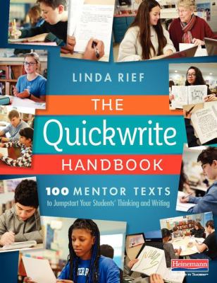 The quickwrite handbook : mentor texts to jumpstart your students' thinking and writing