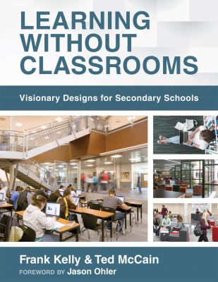 Learning without classrooms : visionary designs for secondary schools