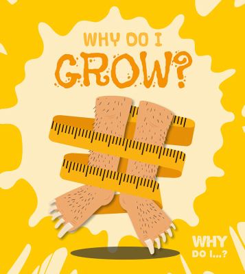 Why do I grow?