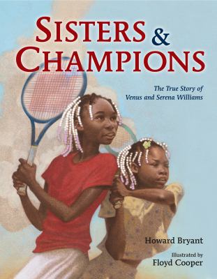 Sisters & champions : the true story of Venus and Serena Williams