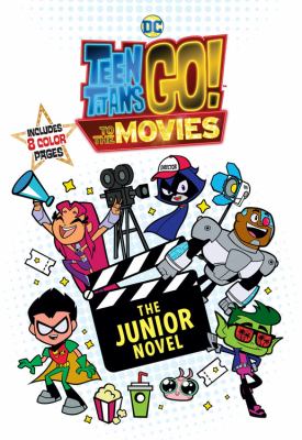 Teen Titans go! to the movies : the junior novel