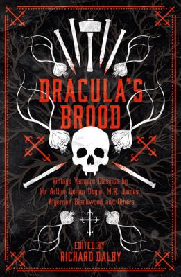 Dracula's brood : vintage vampire classics by Sir Arthur Conan Doyle, Algernon Blackwood, M. R. James, and others
