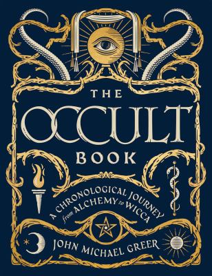 The occult book : a chronological journey, from alchemy to wicca