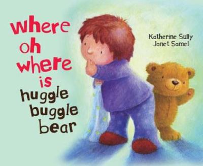 Where, oh where is Huggle Buggle Bear?