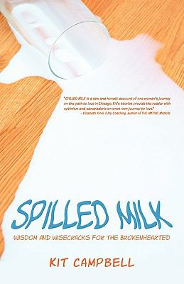 Spilled milk : wisdom and wisecracks for the brokenhearted