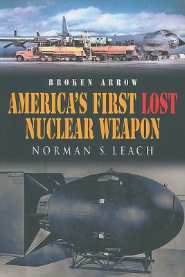 America's first lost nuclear weapon : broken arrow