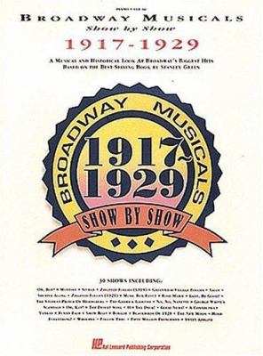 Broadway musicals show by show, 1917-1929 : a musical and historical look at Broadway's biggest hits