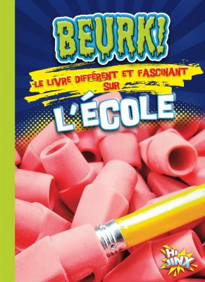 Beurk!, le livre différent et fascinant sur l'école