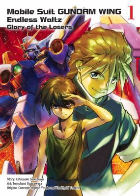 Mobile suit gundam wing : endless waltz : glory of the losers. 1