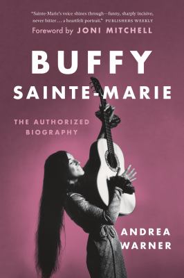 Buffy Sainte-Marie : the authorized biography