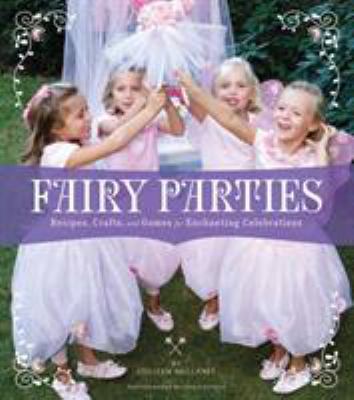 Fairy parties : recipes, crafts, and games for enchanting celebrations