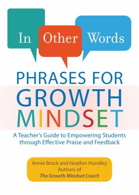 In other words : phrases for growth mindset : a teacher's guide to empowering students through effective praise and feedback