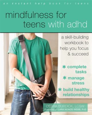 Mindfulness for teens with ADHD : a skill-building workbook to help you focus and succeed