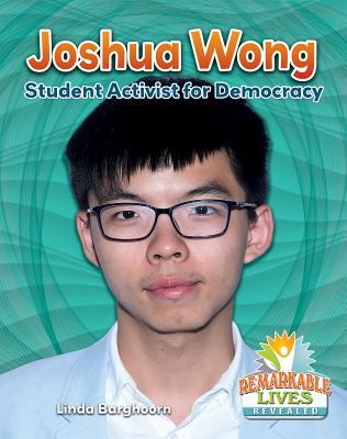 Joshua Wong : student activist for democracy