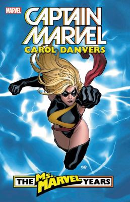 Captain Marvel, Carol Danvers. 1, The Ms. Marvel years /