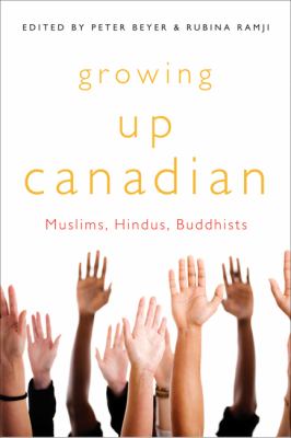 Growing up Canadian : Muslims, Hindus, Buddhists