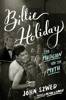 Billie Holiday : the musician and the myth