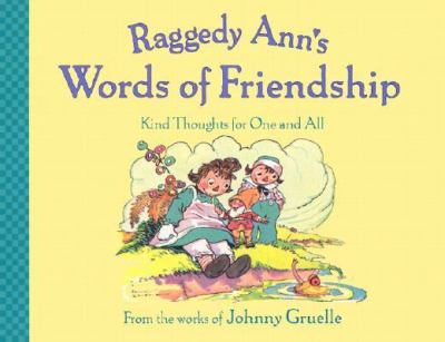 Raggedy Ann's words of friendship : kind thoughts for one and all
