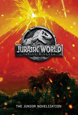 Jurassic world : fallen kingdom : the deluxe junior novelization